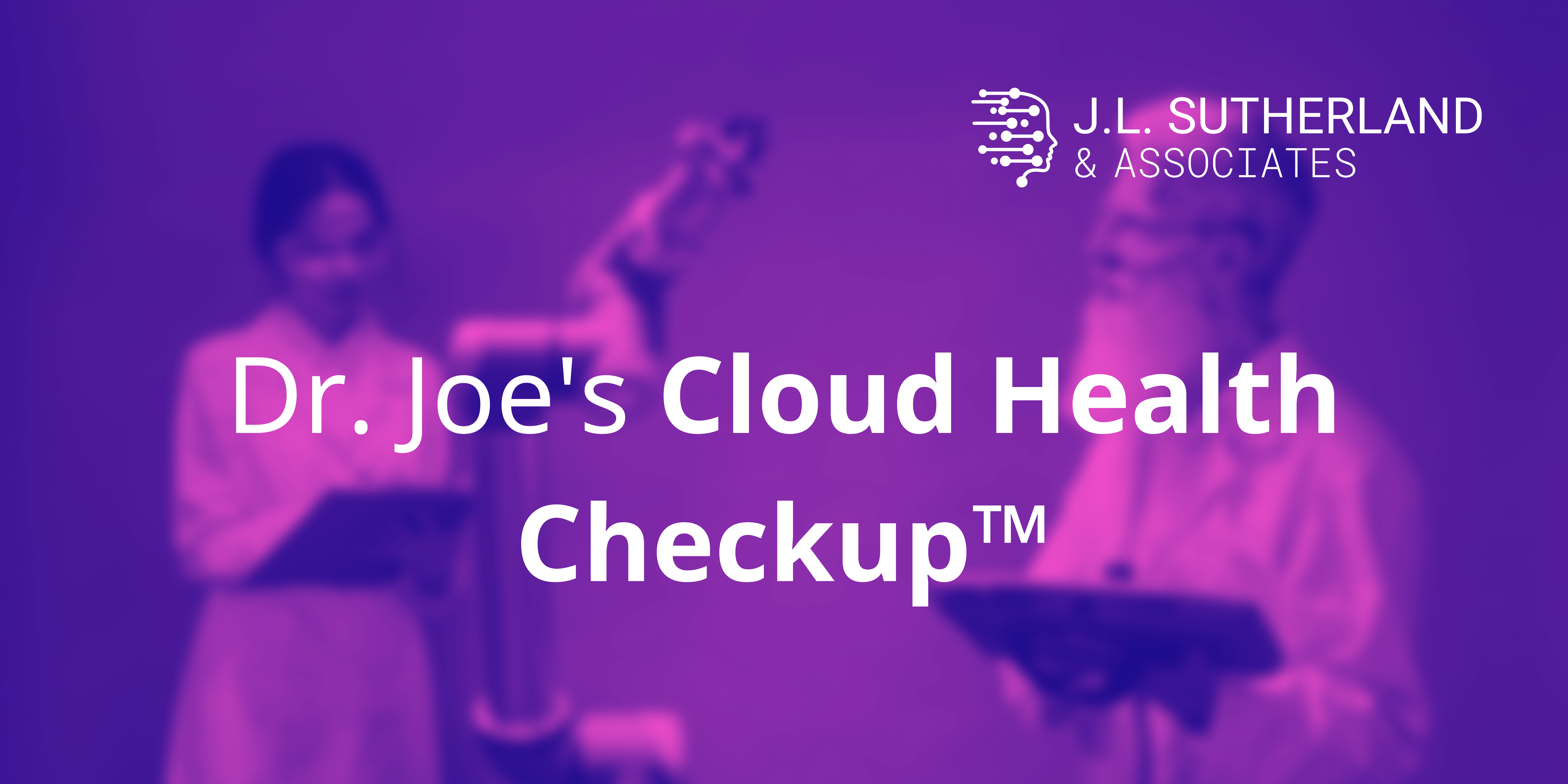 Dr. Joe’s Cloud Health Checkup™