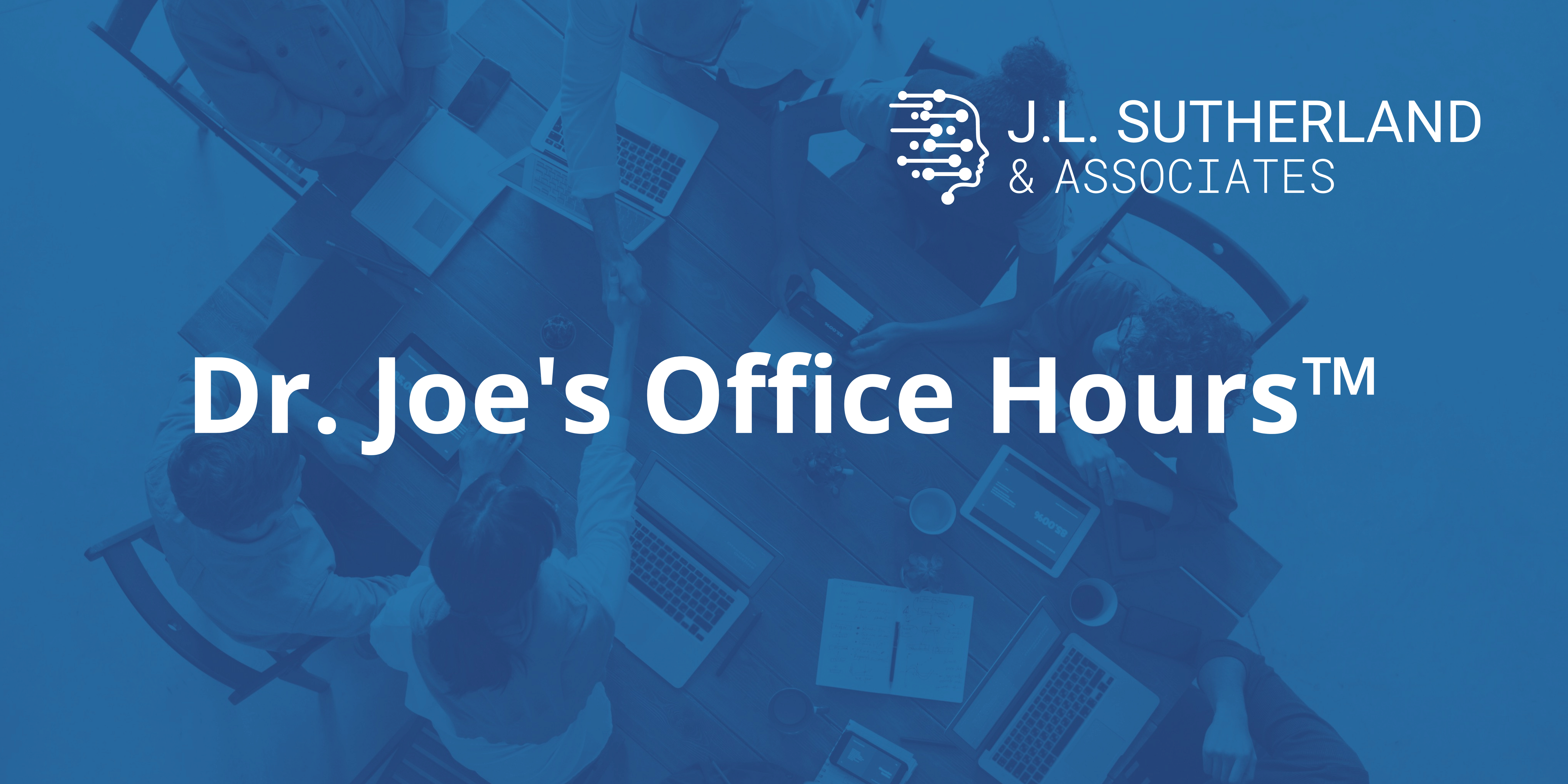 Dr. Joe’s Office Hours™
